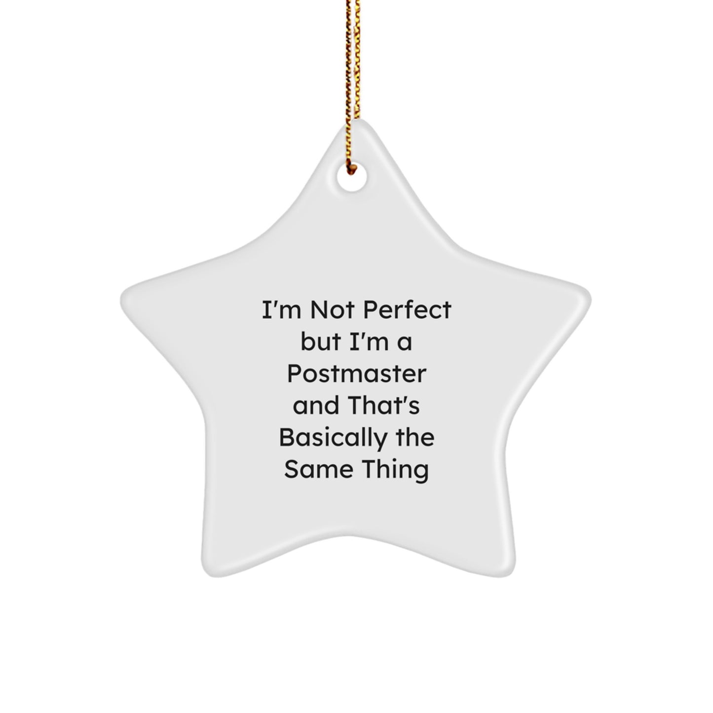 Funny Postmaster Christmas Unique Gifts from Friends, Family, or Coworkers - Star Ornament, I'm Not Perfect But I'm A Postmaster And That's Basically The Same Thing - Image 1