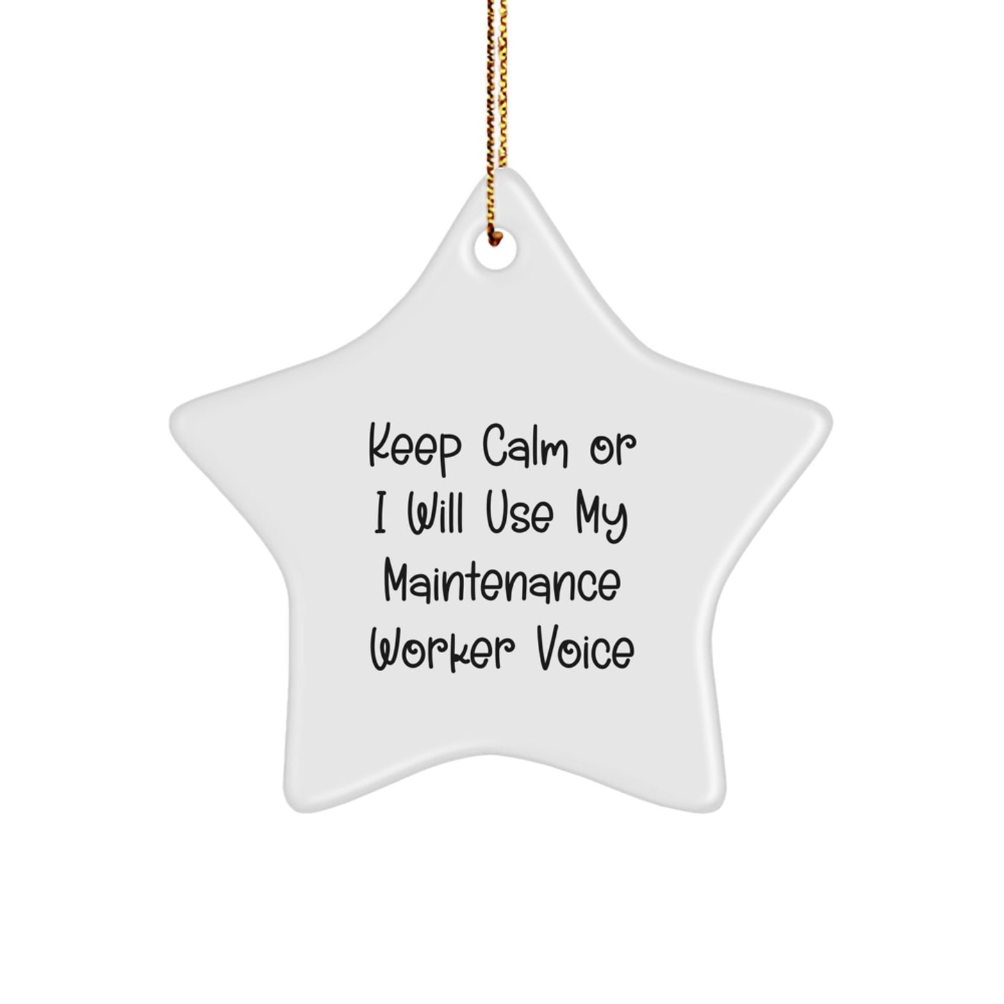 Funny Maintenance Worker Gifts from Friends for Christmas Star Ornament - Keep Calm Or I Will Use My Maintenance Worker Voice - Image 1