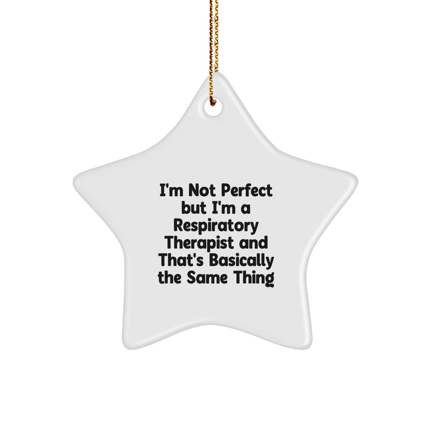 Respiratory Therapist Star Ornament, Funny Gifts for Christmas, I'm Not Perfect But I'm A Respiratory Therapist And That's Basically The Same Thing, Unique Gifts from Men to Respiratory Therapist - Image 1