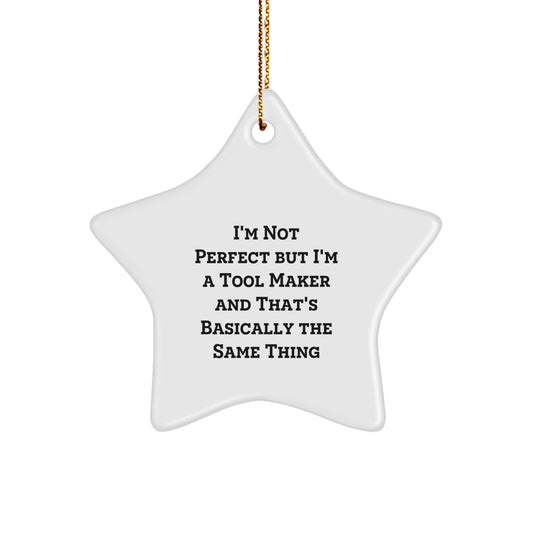 Tool Maker Gifts, Funny Star Ornament, 'I'm Not Perfect' Christmas Decoration for Tool Makers, Gifts from Friends - Image 1