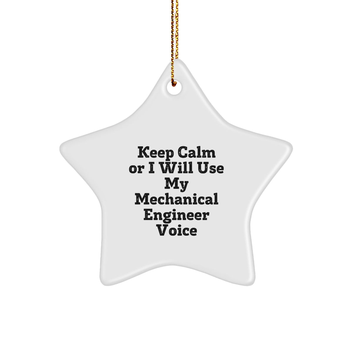 Funny Mechanical Engineer Gifts from Men to Friends - Star Ornament with 'Keep Calm Or I Will Use My Mechanical Engineer Voice' - Christmas Unique Gifts for Mechanical Engineer Lovers - Image 1