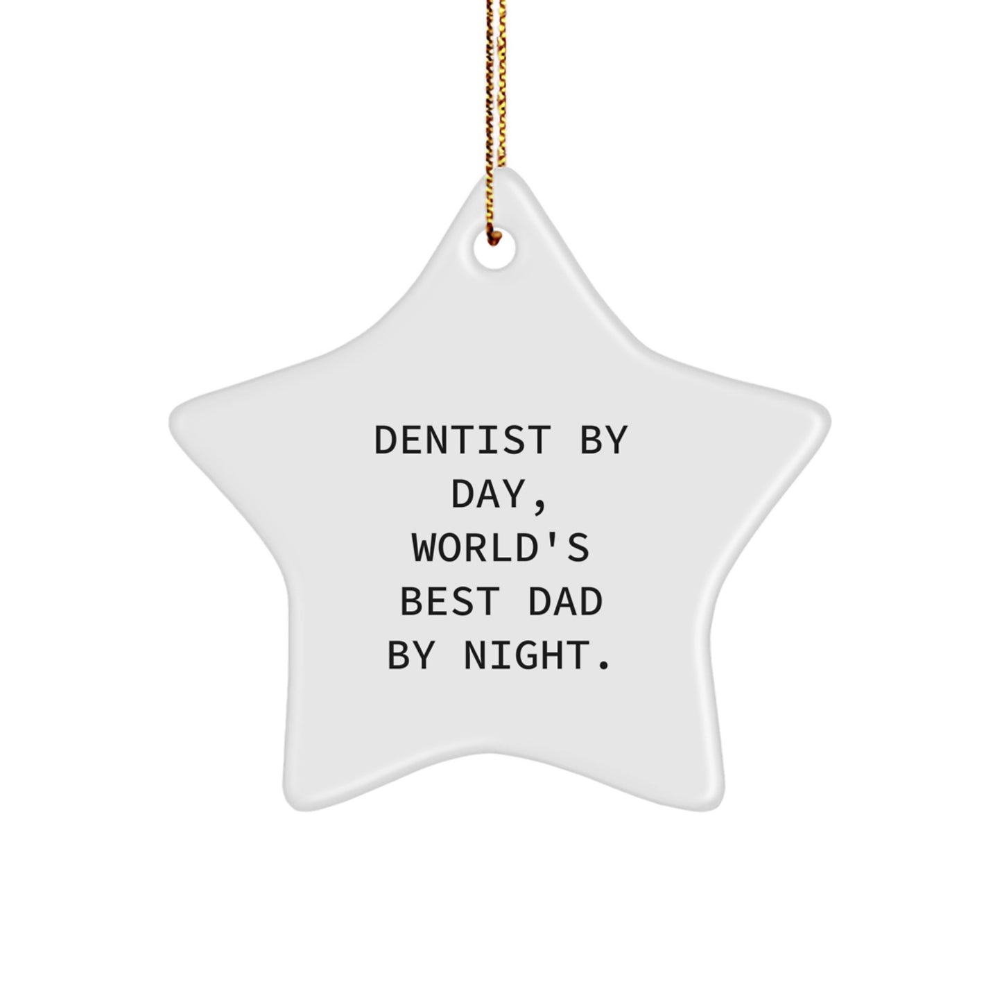 Funny Dentist Gifts from Dad, Star Ornament for Christmas Unique Gifts, 'Dentist By Day, World's Best Dad By Night' Quote - Image 1