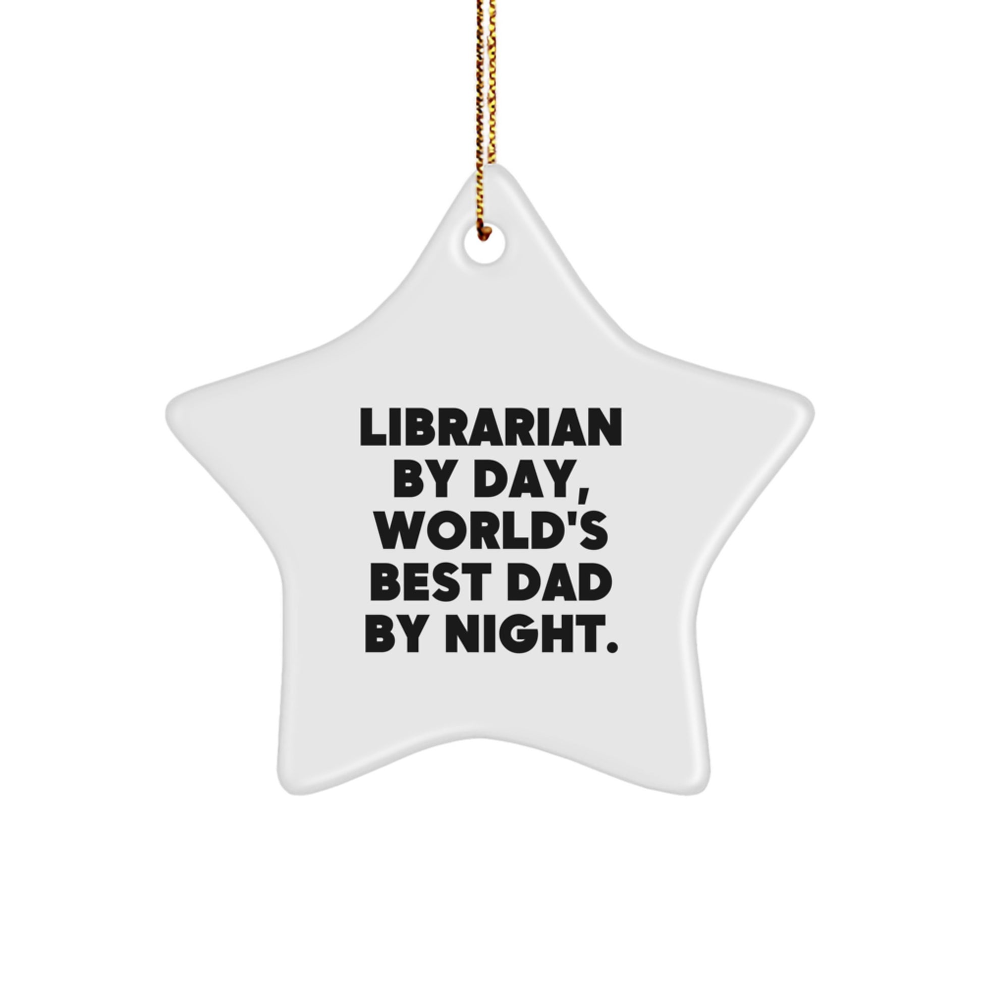 Librarian Gifts from Men - Star Ornament with Funny Quote, Librarian By Day, World's Best Dad By Night. for Christmas - Image 1