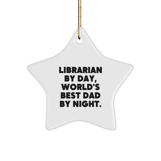 Librarian Gifts from Men - Star Ornament with Funny Quote, Librarian By Day, World's Best Dad By Night. for Christmas - Image 1