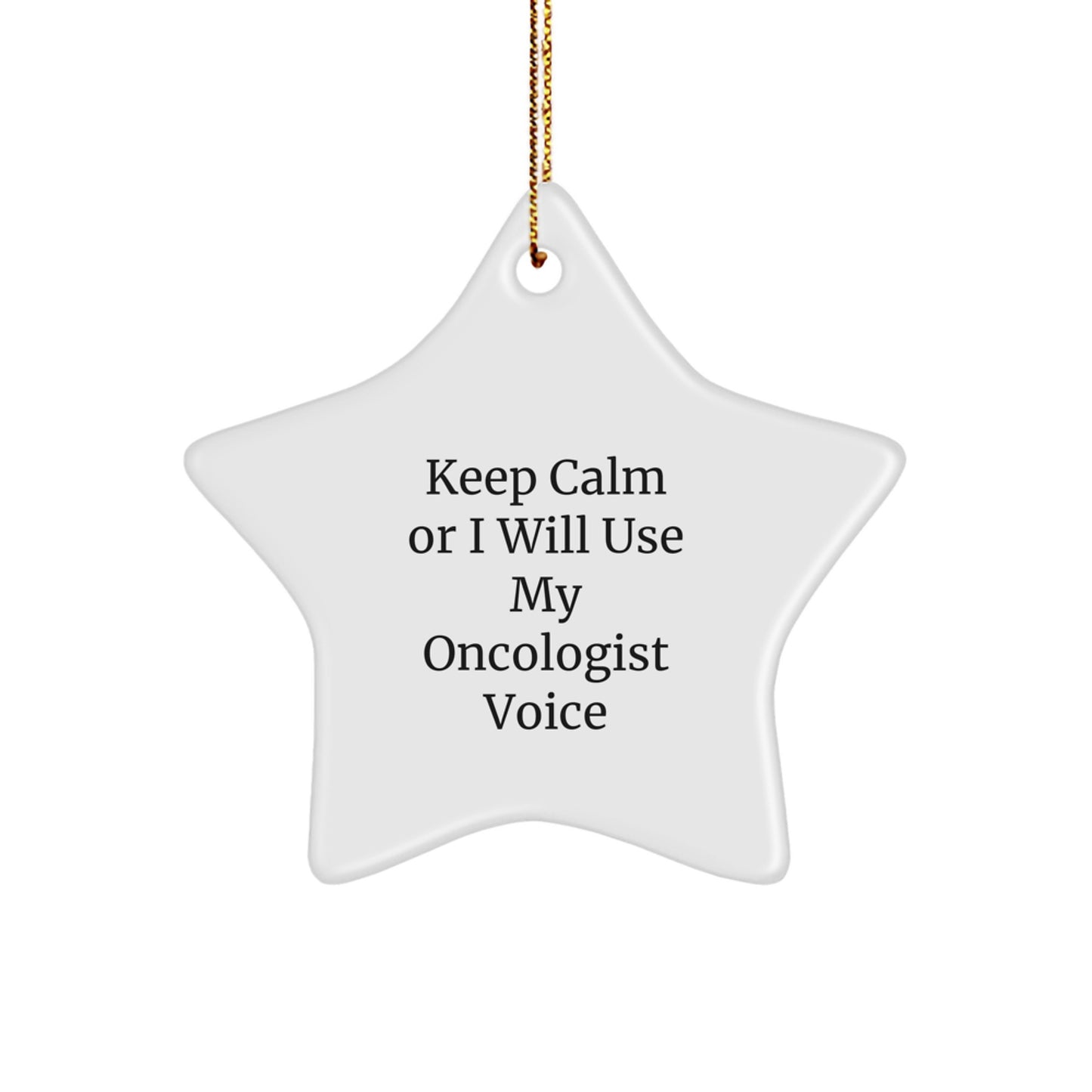 Funny Oncologist Gifts for Men, Star Ornament, Christmas Unique Gifts from Family, 'Keep Calm Or I Will Use My Oncologist Voice' - Image 1