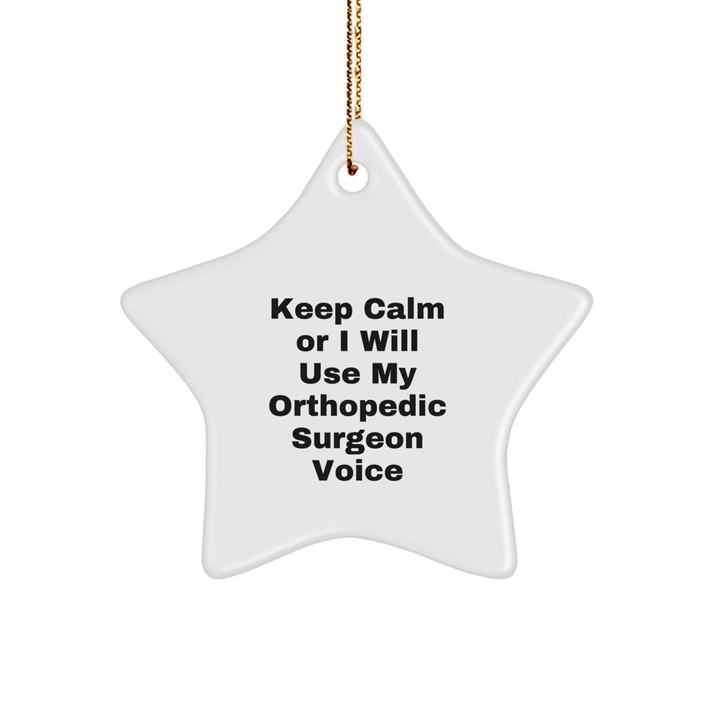 Orthopedic Surgeon Gifts, Funny Quote, Star Ornament, Gifts from Friends, Christmas Unique Gifts for Orthopedic Surgeon, Keep Calm, Durable MDF, High-Gloss Finish, Sublimation Printed - Image 1