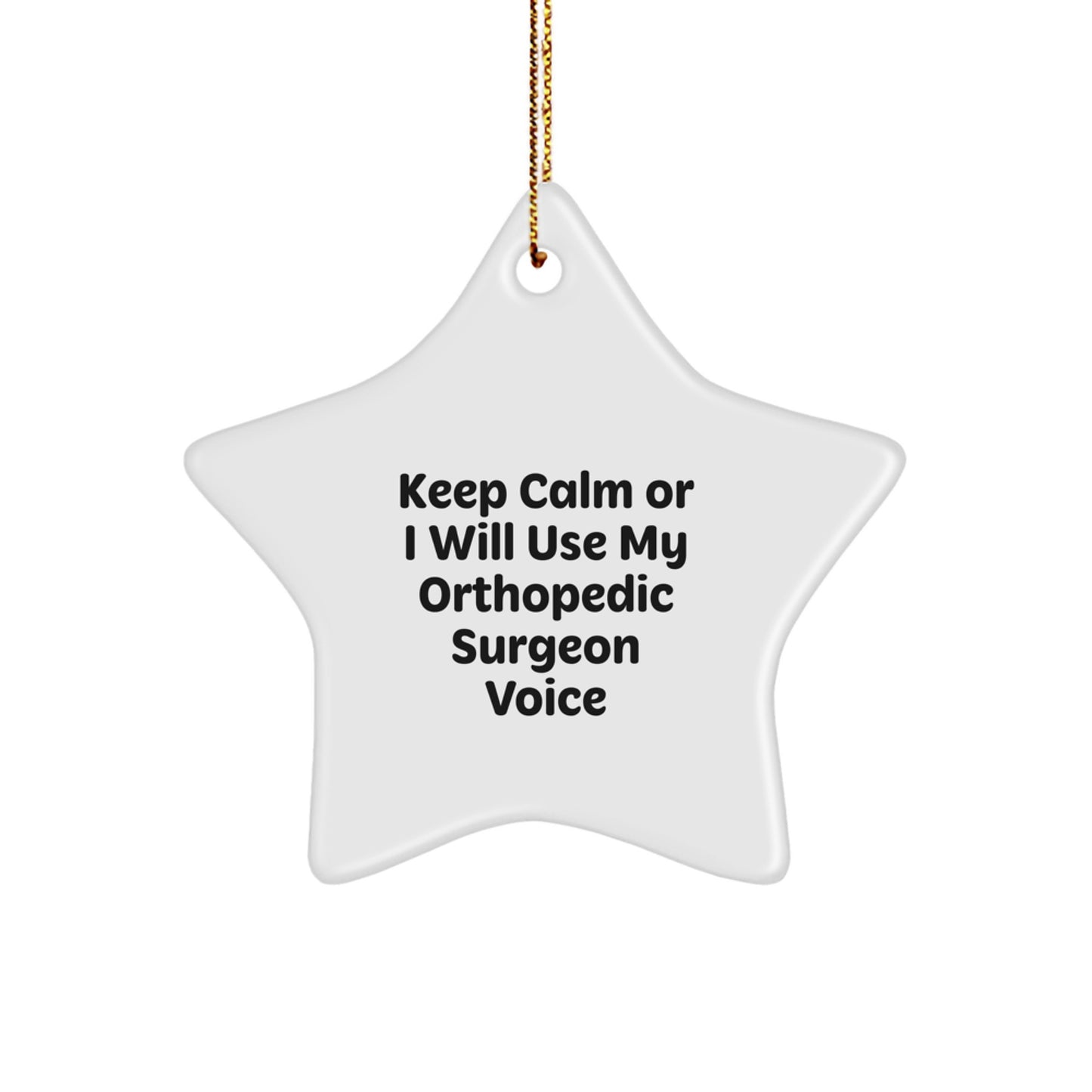 Funny Orthopedic Surgeon Gifts for Christmas - 'Keep Calm Or I Will Use My Orthopedic Surgeon Voice' Star Ornament Gifts from Friends, Coworkers, or Family - Image 1