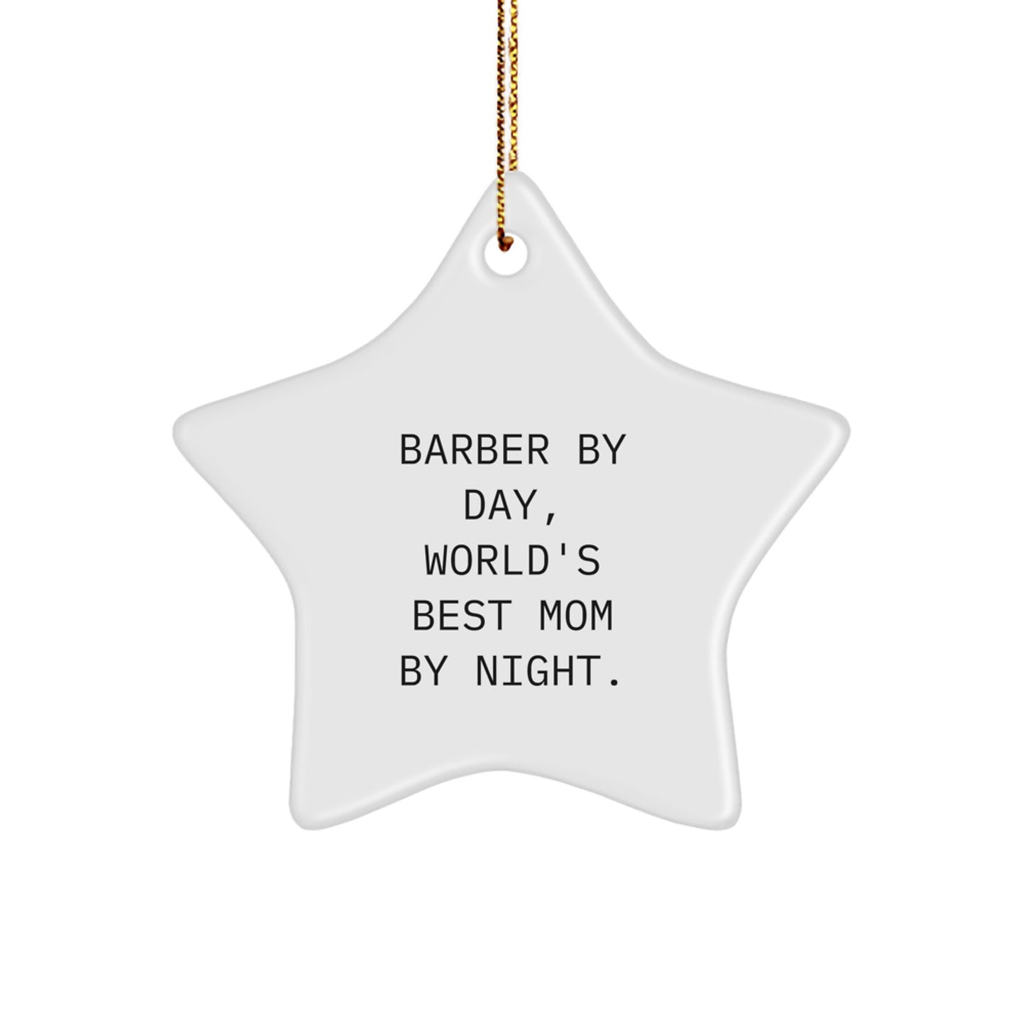 Funny Barber Gifts by Day, World's Best Mom Star Ornament for Christmas, Gifts from Mom to Barber - Image 1