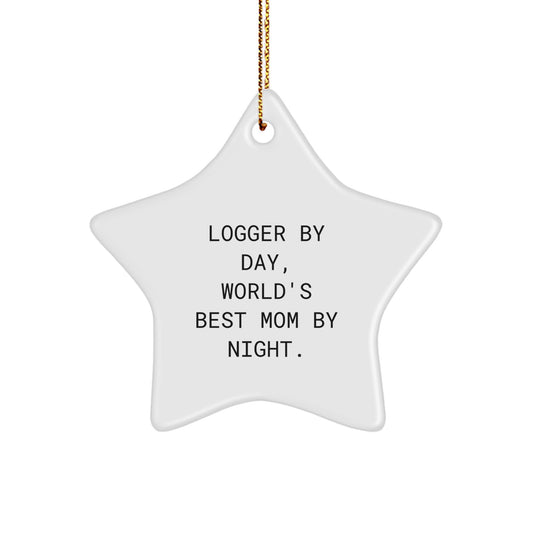 Funny Logger Gifts Star Ornament, 'Logger By Day, World's Best Mom By Night.', Christmas Unique Gifts from Friends to Logger - Image 1
