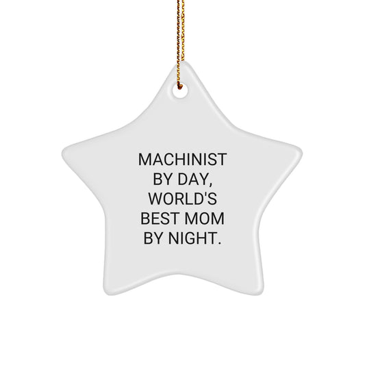 Machinist Gifts from Mom, Star Ornament for Machinist by Day, World's Best Mom by Night, Funny Christmas Unique Gift - Image 1
