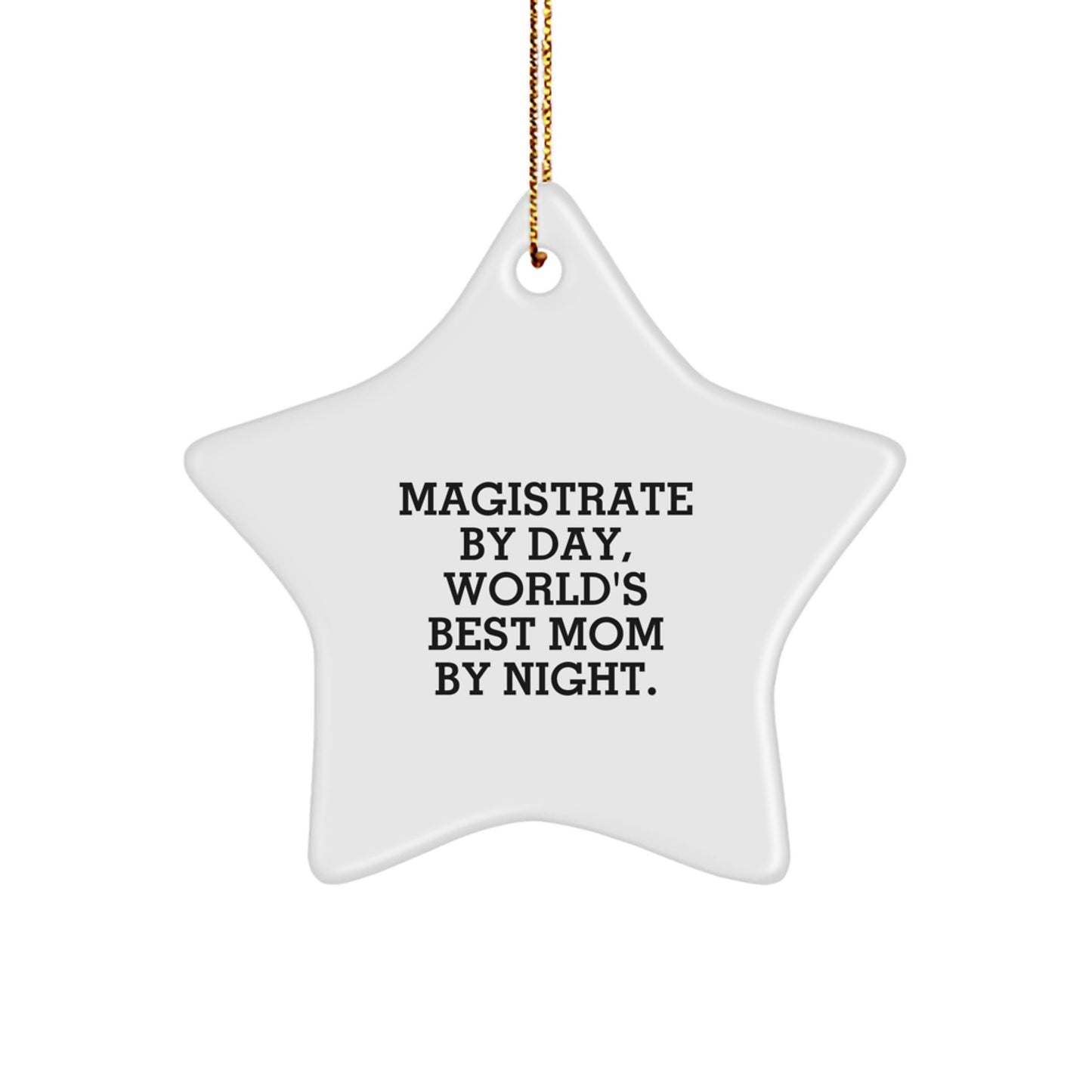 Magistrate Gifts for Christmas - Star Ornament, Funny Quote, Gifts from Women to Magistrate, 'Magistrate By Day, World's Best Mom By Night.' - Image 1