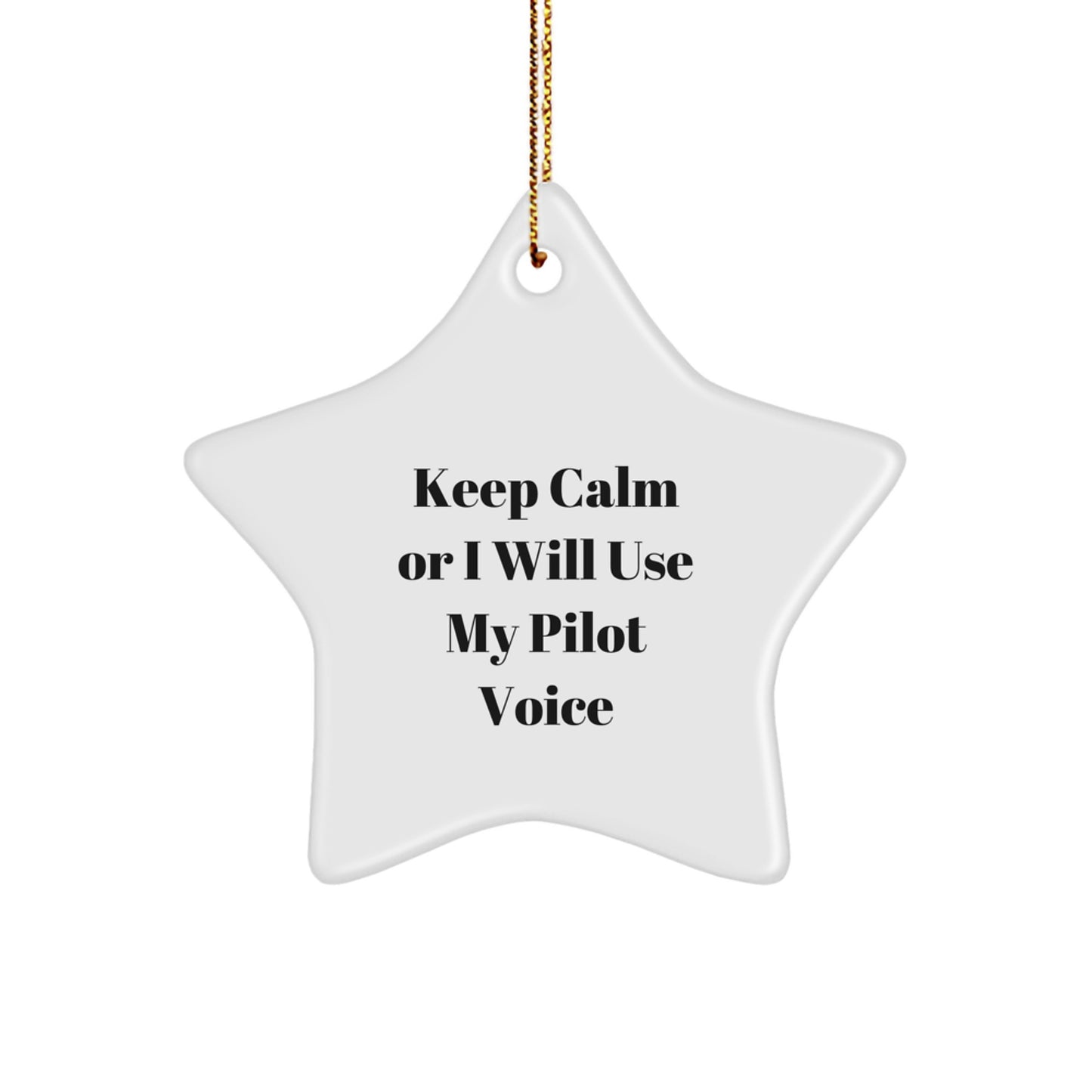 Funny Pilot Star Ornament Gifts from Friends for Christmas, Pilot Gifts Ideas, Star Shaped Decorations, Keep Calm Or I Will Use My Pilot Voice Quote, Gift for Pilot Lovers - Image 1