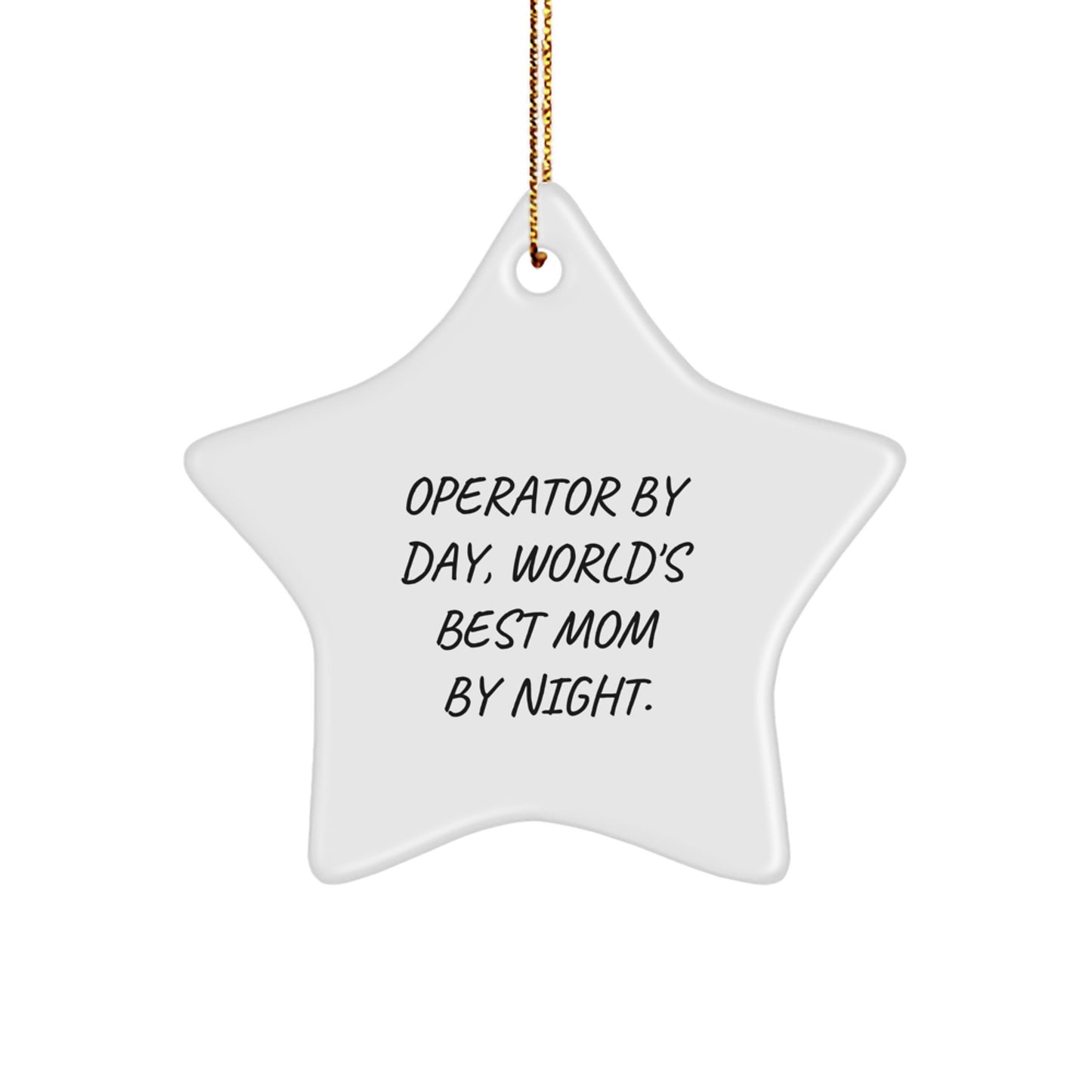 Operator Gifts, Star Ornament, Funny Quote, Gifts from Mom, Operator, Christmas Unique - Image 1