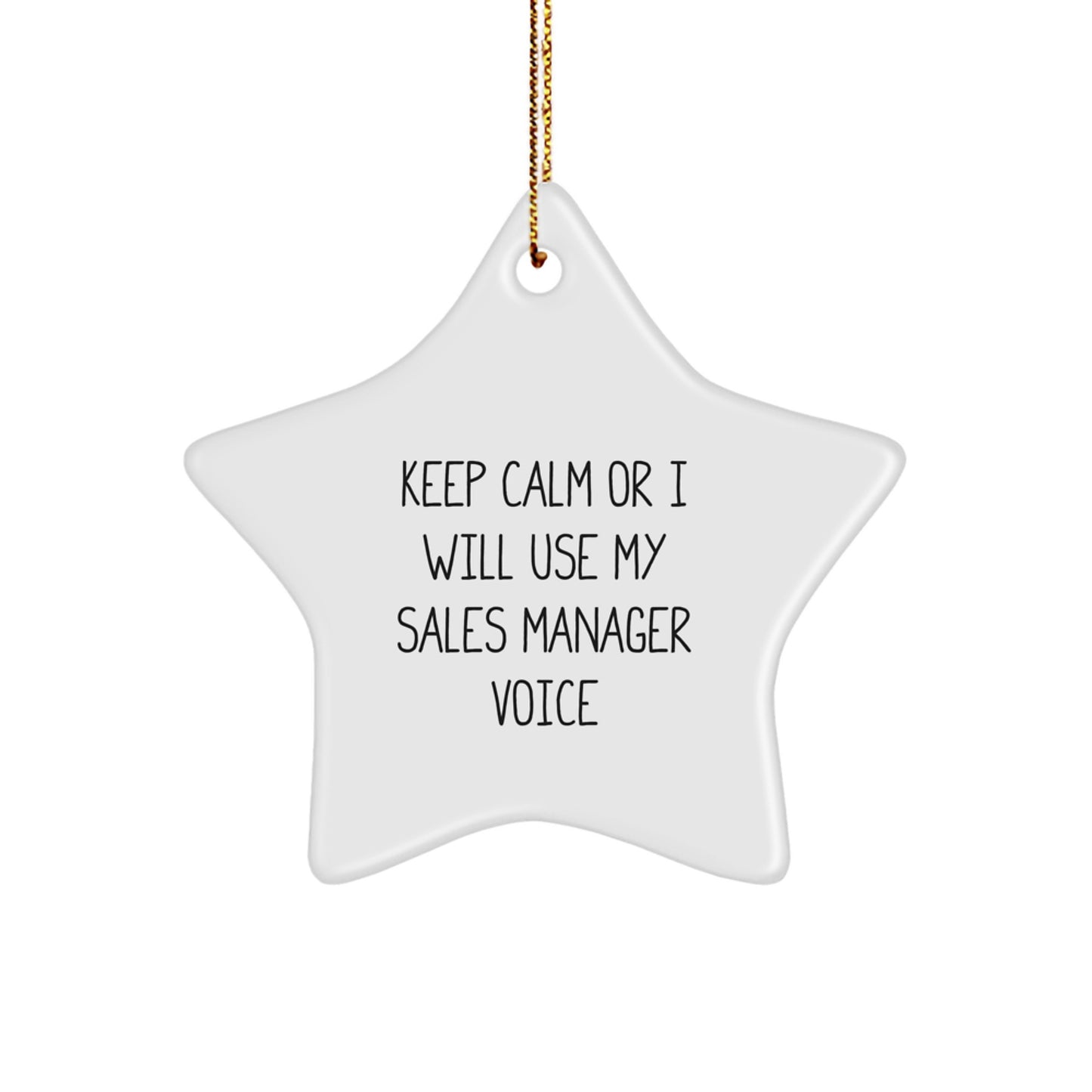 Funny Sales Manager Quotes Star Ornament Gifts from Friends and Family - Keep Calm Or I Will Use My Sales Manager Voice - Christmas Unique Gifts for Sales Managers - Image 1