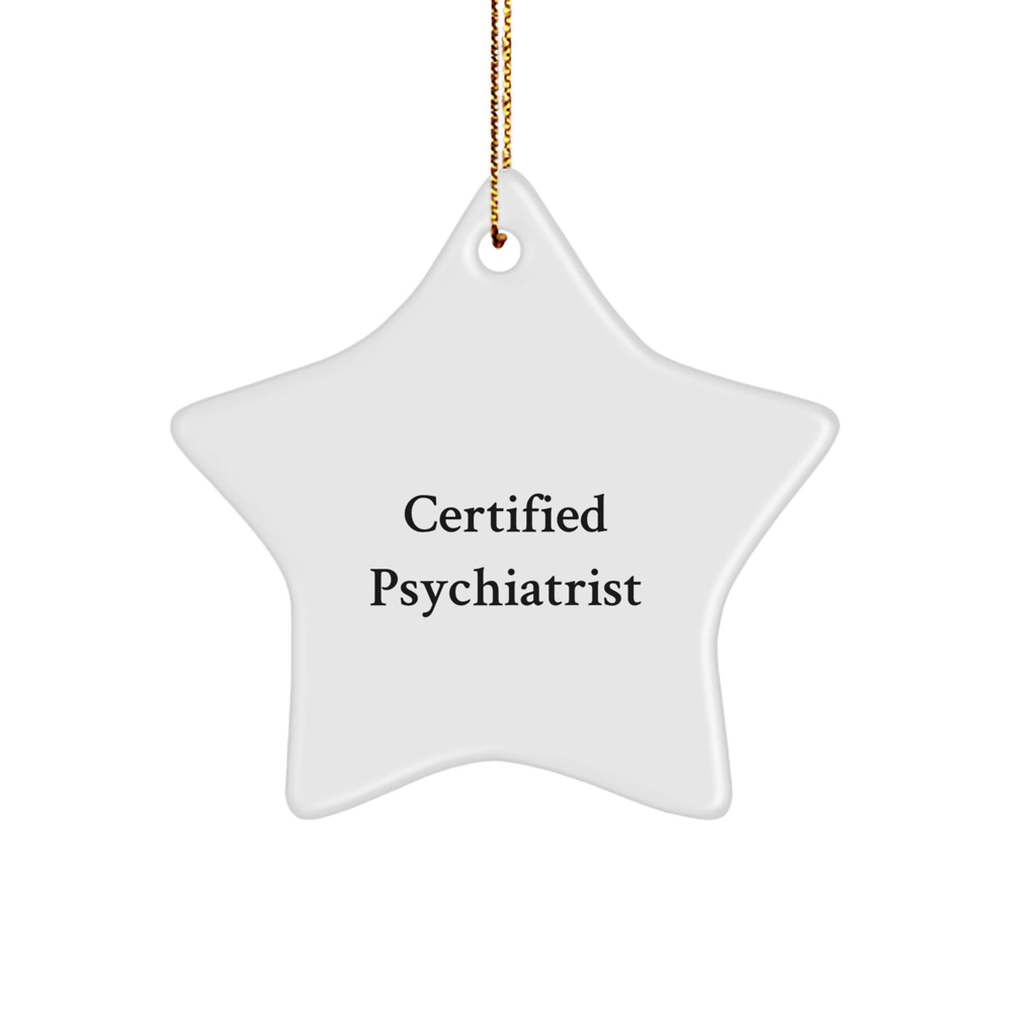 Certified Psychiatrist Funny Christmas Unique Gift from Family to Star Ornament for Psychiatrist - Image 1