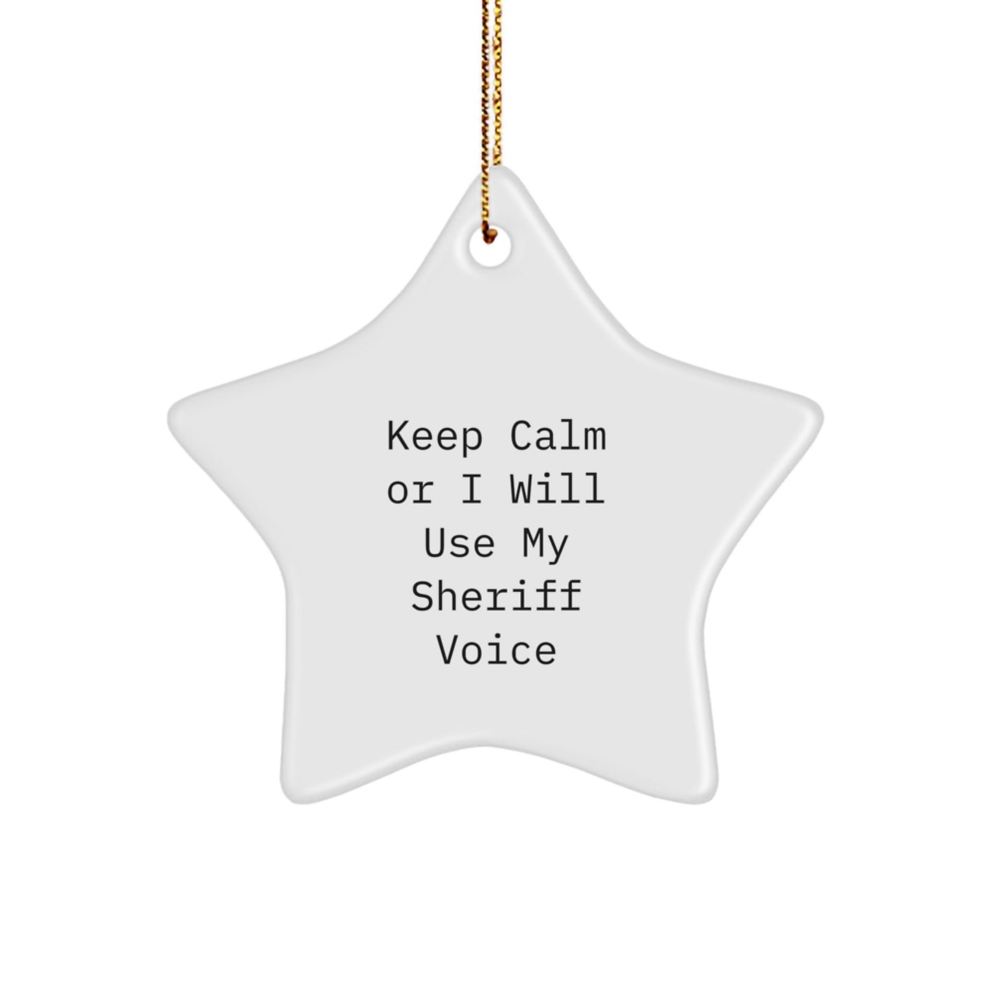 Funny Sheriff Star Ornament Gifts from Men to Sheriff for Christmas Unique Decorations - Keep Calm Or I Will Use My Sheriff Voice - Image 1