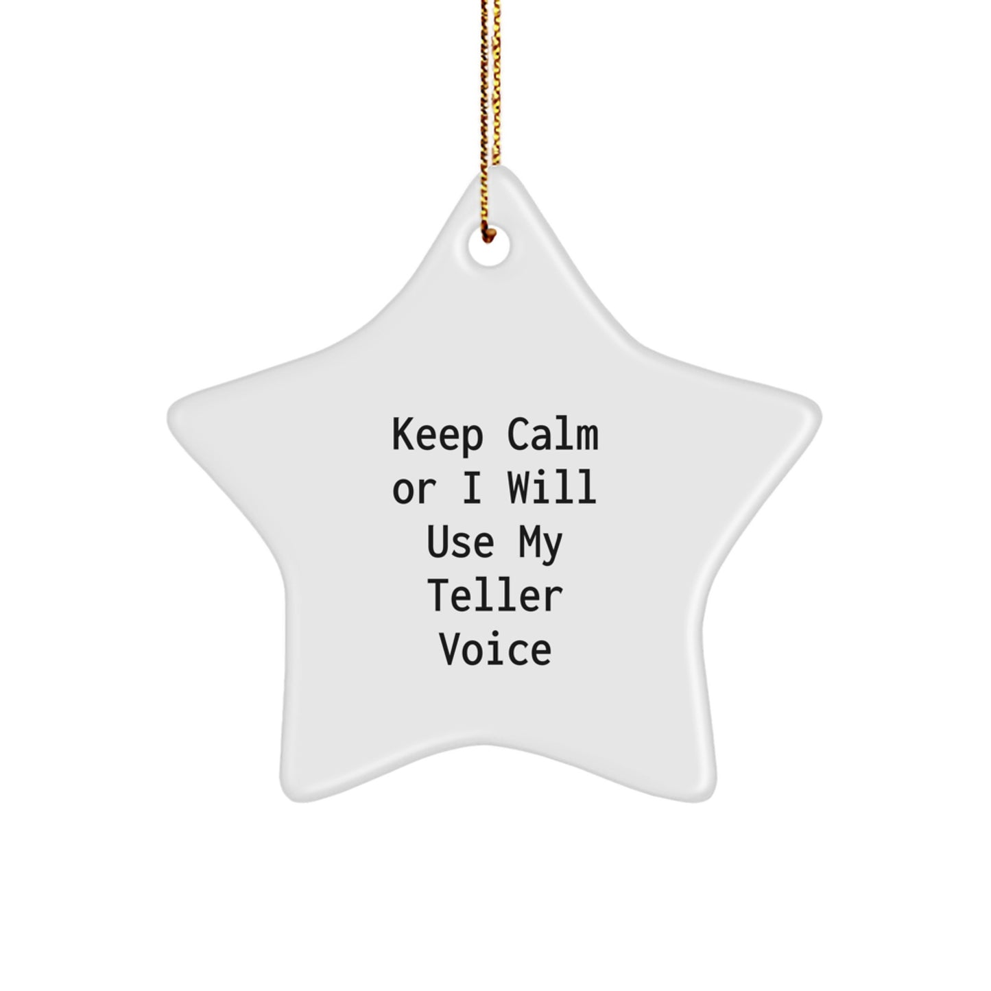 Teller Gifts, Funny Star Ornament for Men, Women, Friends, Coworkers, Family, Keep Calm Or I Will Use My Teller Voice, Christmas Unique Gifts from Friends - Image 1