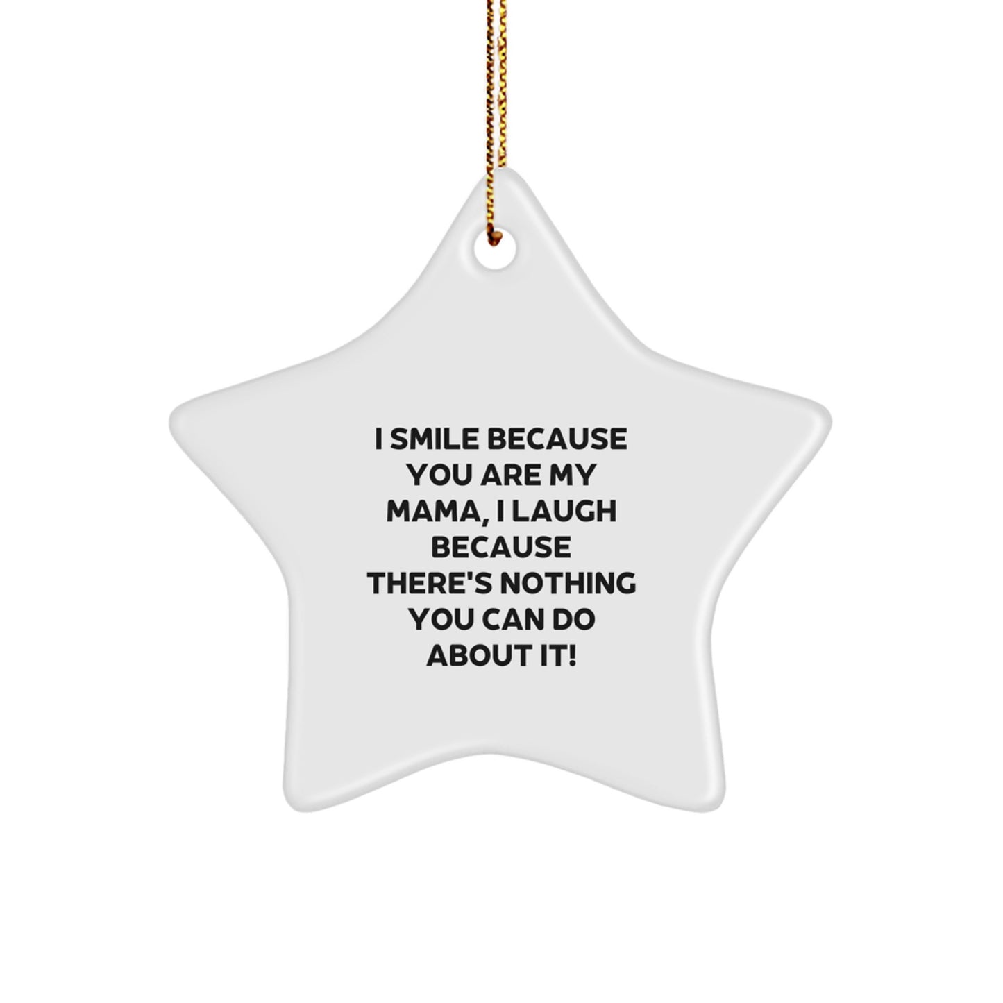 Funny Mama Star Ornament Gifts from Family, Unique Christmas Decor for Mama, I Smile Because You Are My Mama Star Shaped Decorations - Image 1