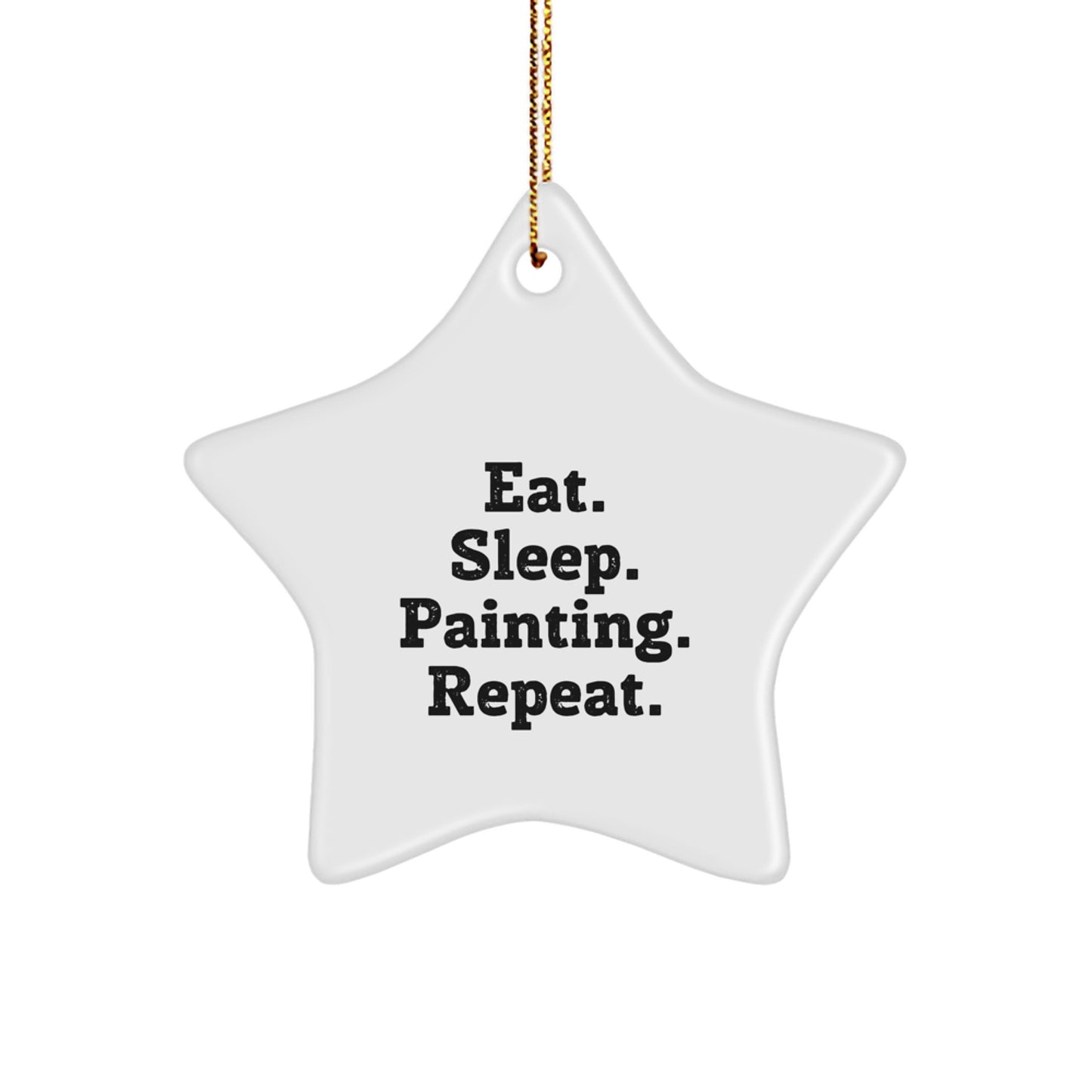 Eat Sleep Painting Repeat Star Ornament Gifts for Painting Enthusiasts from Family or Friends this Christmas - Image 1