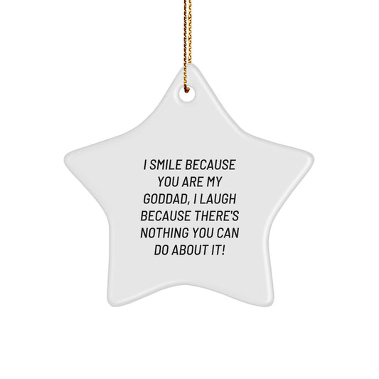 Funny Goddad Gifts from Men, Star Ornament Christmas Unique Gifts for Goddad, I Smile Because You Are My Goddad, I Laugh Because There's Nothing You Can Do About It - Image 1