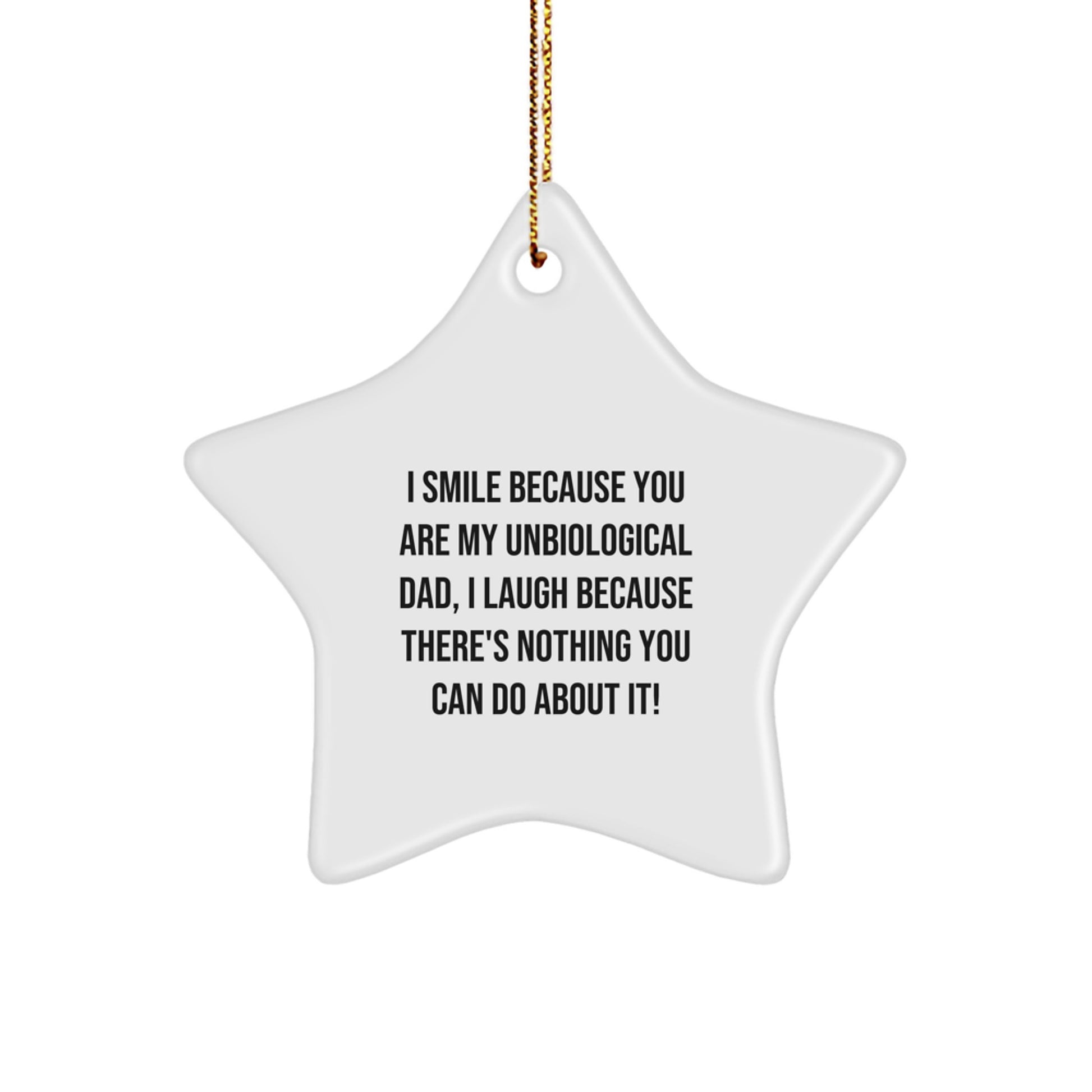 Funny Unbiological Dad Gifts - Star Ornament, 'I Smile Because You Are My Unbiological Dad' - Gifts from Family for Unbiological Dad at Christmas - Image 1