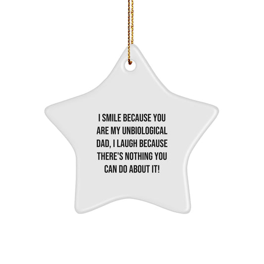 Funny Unbiological Dad Gifts - Star Ornament, 'I Smile Because You Are My Unbiological Dad' - Gifts from Family for Unbiological Dad at Christmas - Image 1