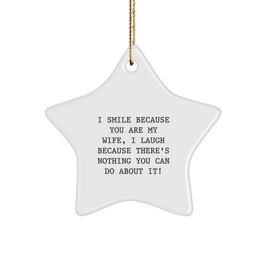 Gifts from Men, Funny Wife Gifts for Her, I Smile Because You Are My Wife Star Ornament, Unique Christmas Wife Decorations - Image 1