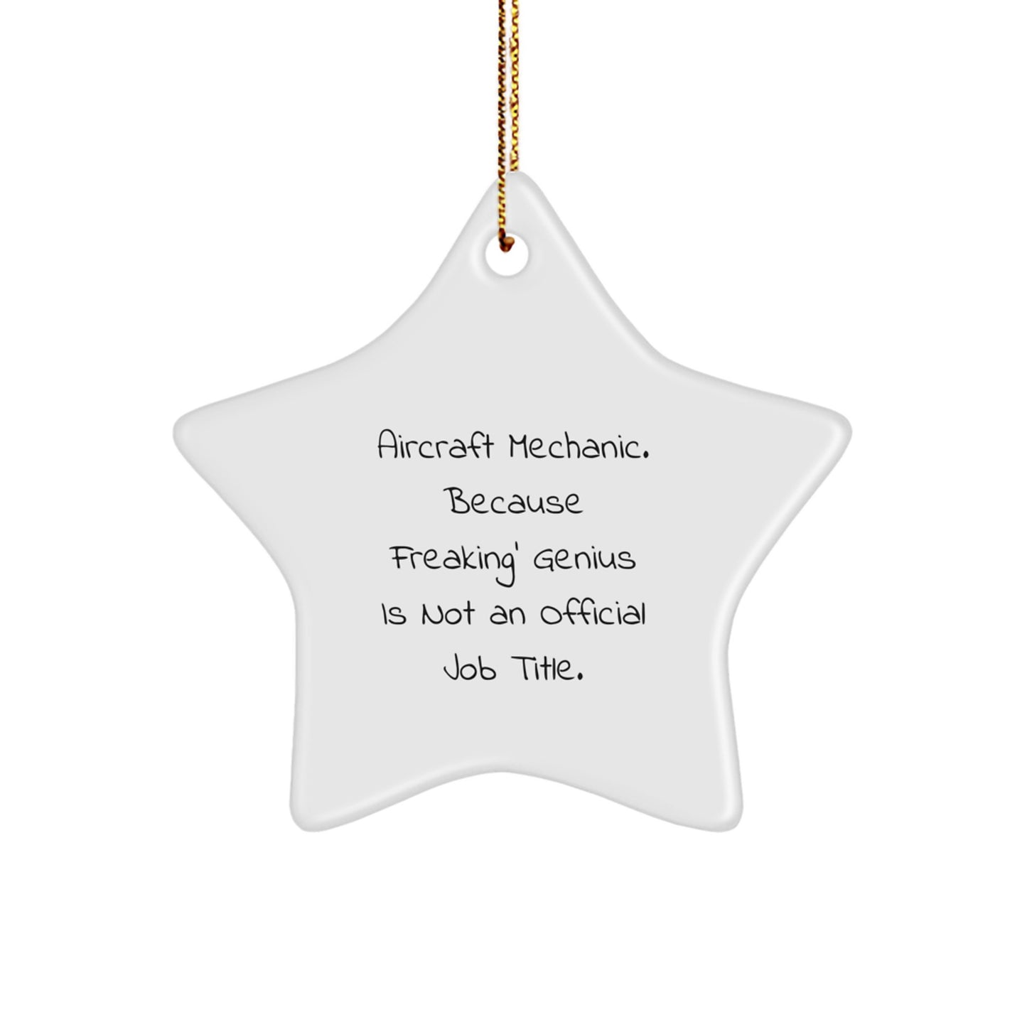 Gifts from Friends Christmas Unique Gifts for Aircraft Mechanic - Funny 'Aircraft Mechanic. Because Freaking' genius Is Not An Official Job Title.' Star Ornament - Image 1