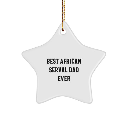 African Serval Cat Star Ornament, Best Dad Ever Quote, Christmas Unique Gifts from Men to African Serval Cat Lovers, Unique Star Shaped Decor - Image 1