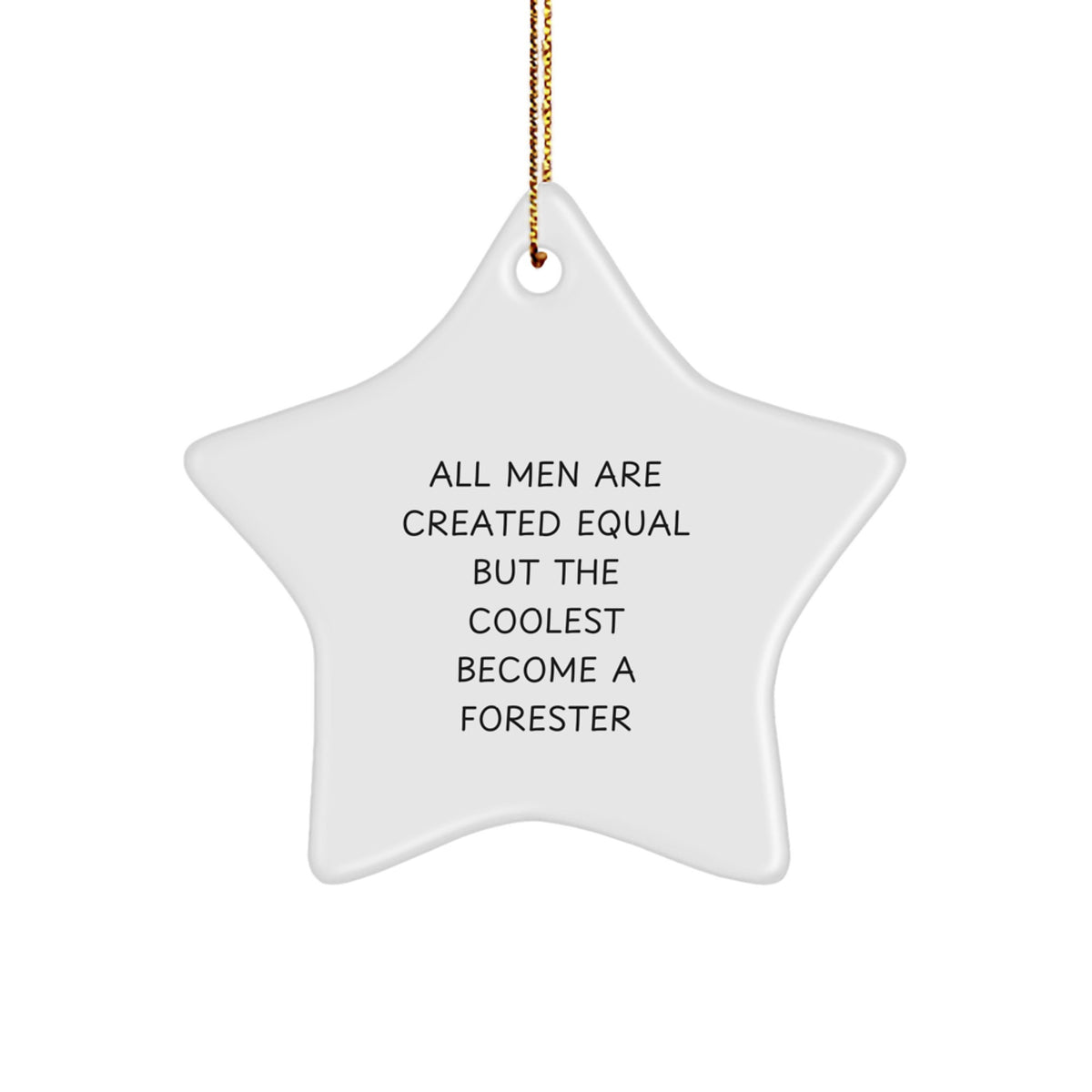 Funny Forester Gifts for Guys, Unique Star Ornament from Men, Christmas Unique Gifts for Forester Enthusiasts, All Men Are Created Equal But The Coolest Become A Forester - Image 1