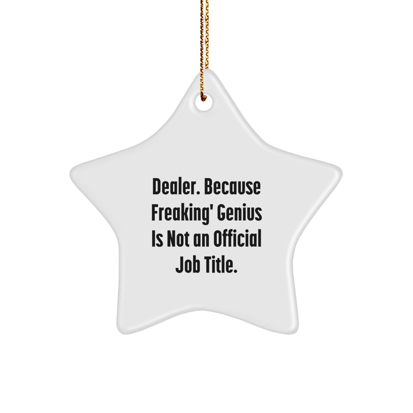 Funny Dealer Gifts from Friends, Men, Women - Star Ornament with 'Dealer because Freaking genius Is Not An Official Job Title.' Quote, Christmas Unique Gifts for Dealer, Coworkers, Family - Image 1