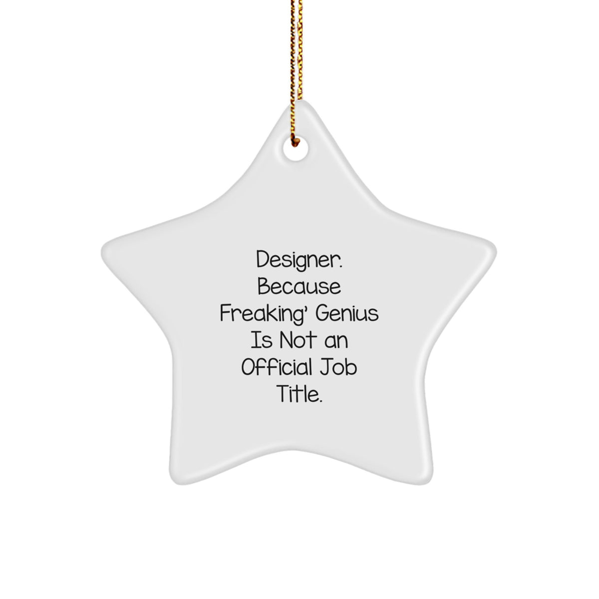 Designer Gifts from Friends - Funny Star Ornament, 'Designer. Because Freaking' genius Is Not An Official Job Title.' for Christmas, Gifts for Designer Men - Image 1