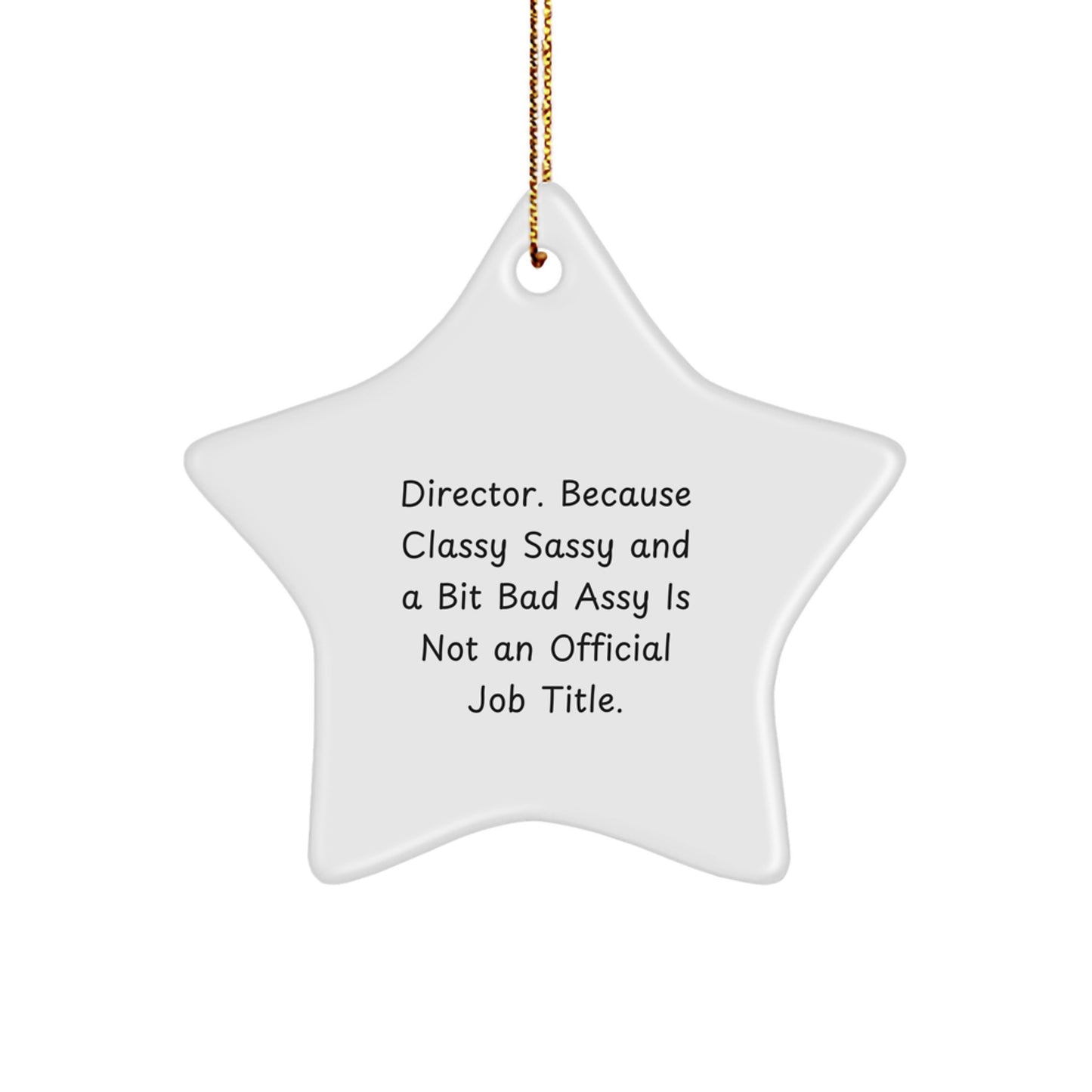 Funny Director Gifts, 'Director. Because Classy Sassy And A Bit Fearlessy Is Not An Official Job Title.' Christmas Star Ornament for Gifts from Men to Women, Friends, Coworkers, Family - Image 1
