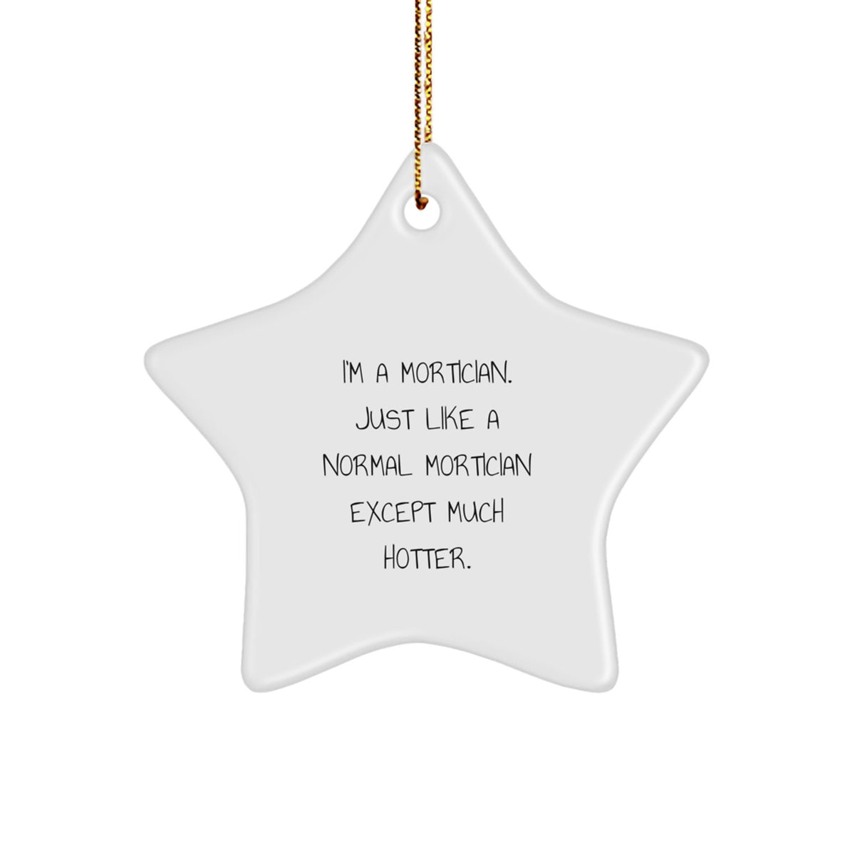 Funny Mortician Gifts for Men - Star Ornament I'm A Mortician, Gifts from Friends, Unique Christmas Decorations - Image 1
