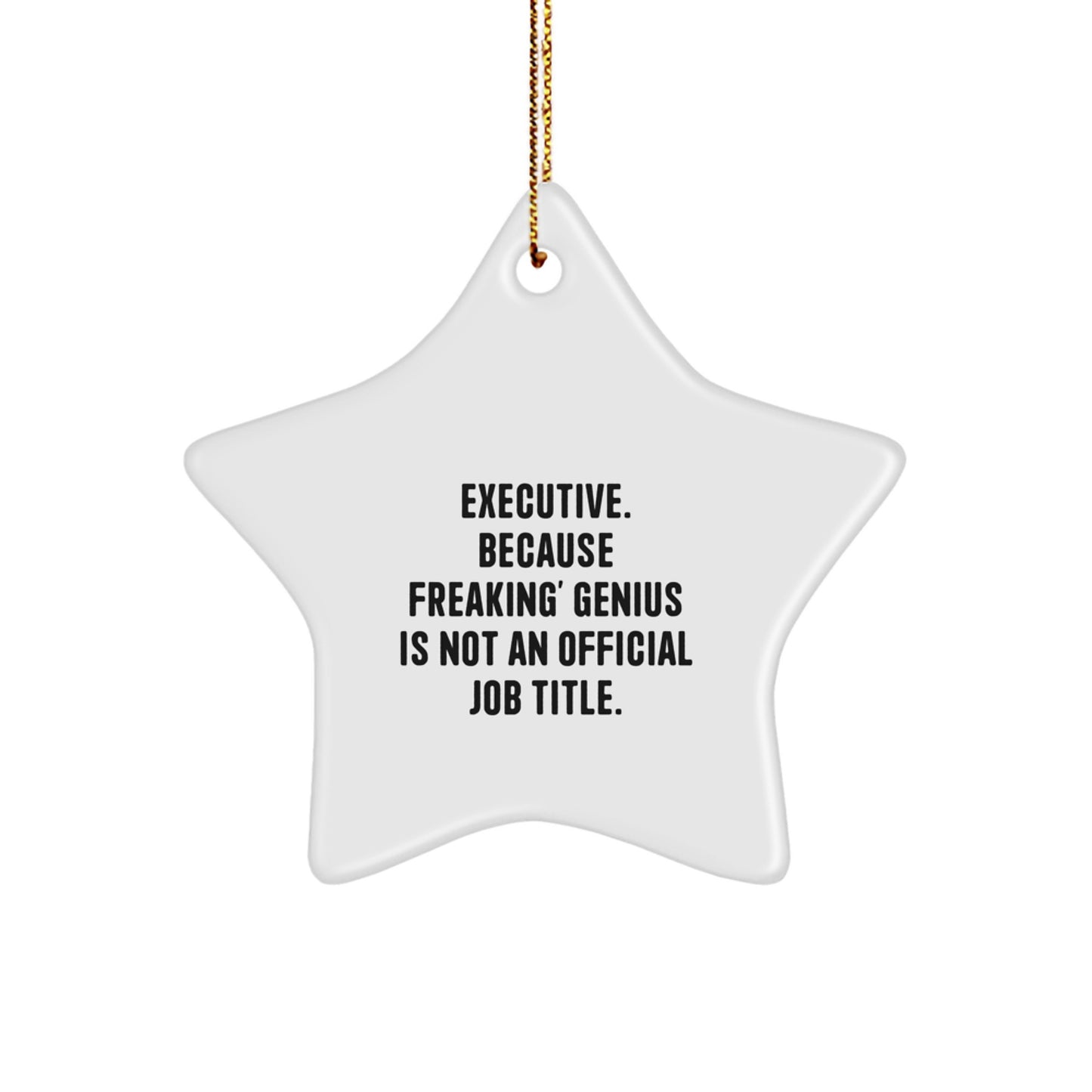 Executive Star Ornament Funny Quote Gifts from Friends or Family for Executive Men or Women, Unique Christmas Decorations - Image 1