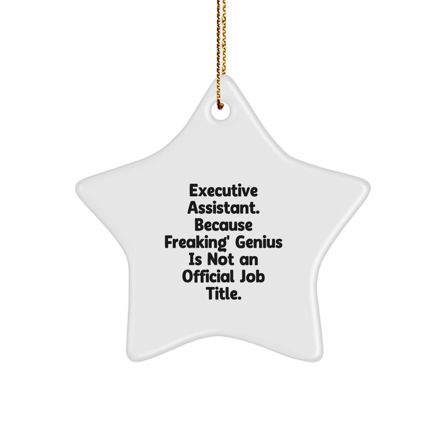 Funny Executive Assistant Gifts - Christmas Unique Star Ornament for Friends, Coworkers, Women, or Men - Gifts from Men, Women, or Family - 'Because Freaking' genius Is Not An Official Job Title.' - Image 1
