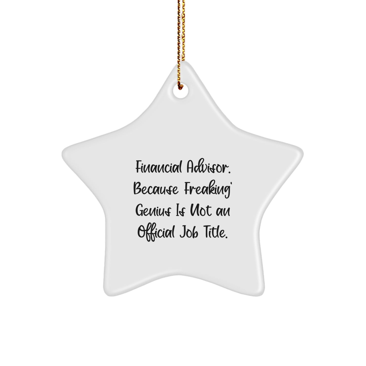 Financial Advisor Gifts, Funny Quote Star Ornament, Gifts from Friends, Gifts for Financial Advisor, Unique Christmas Unique Gifts - Image 1