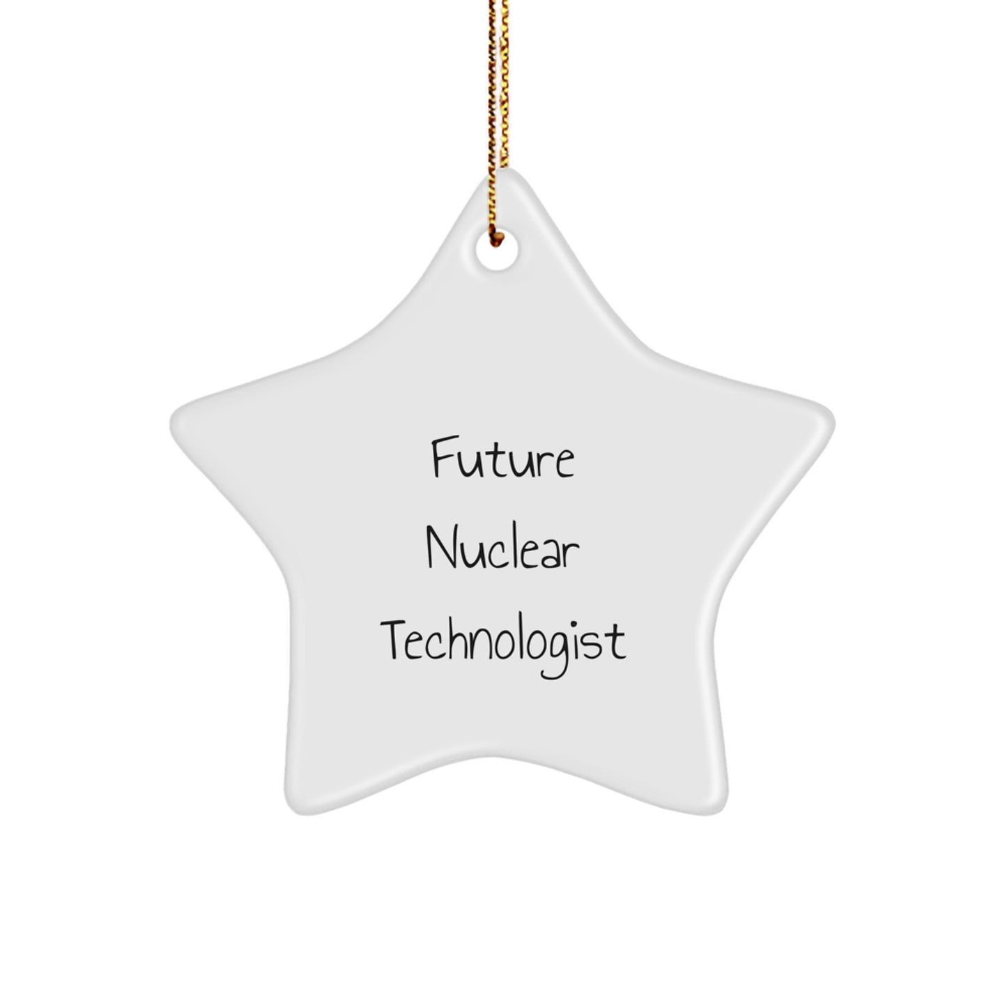 Funny Nuclear Technologist Star Ornament Gifts from Men to Future Nuclear Technologists at Christmas Unique Gifts - Image 1