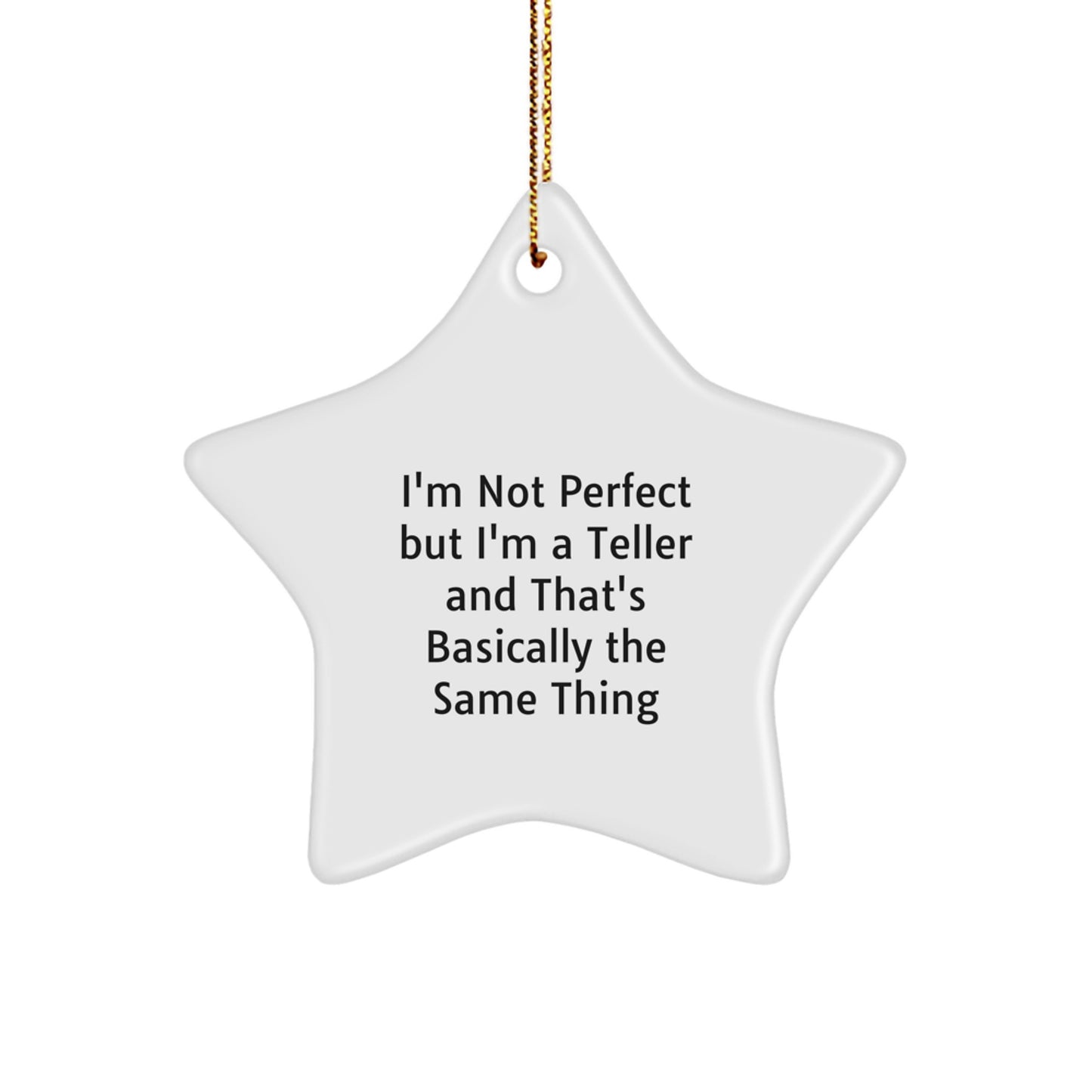Teller Humor Gifts, Funny Star Ornament, I'm Not Perfect But I'm A Teller And That's Basically The Same Thing, Gifts from Friends to Family - Image 1