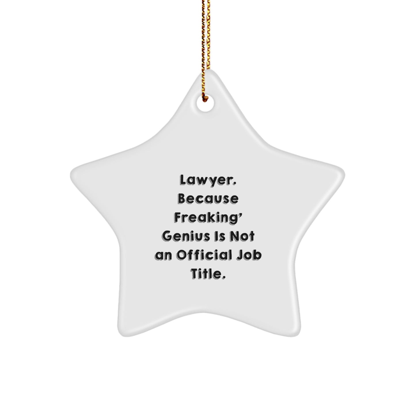 Funny Lawyer Star Ornament Gifts from Friends for Lawyer Colleagues - 'Lawyer. Because Freaking' genius Is Not An Official Job Title.' Star Shaped Christmas Unique Gifts - Image 1