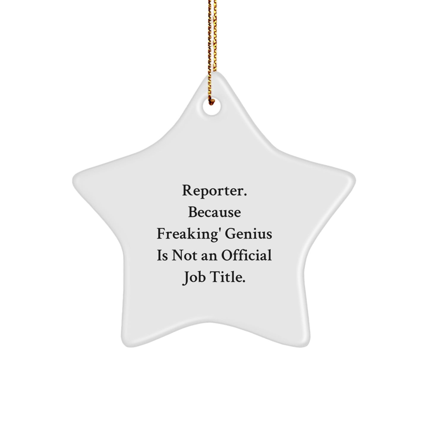 Reporter Gifts, Funny Quote Star Ornament for Christmas, Gifts from Friends, Family, or Coworkers to Reporter, Star Shaped MDF Wood Ornament - Image 1