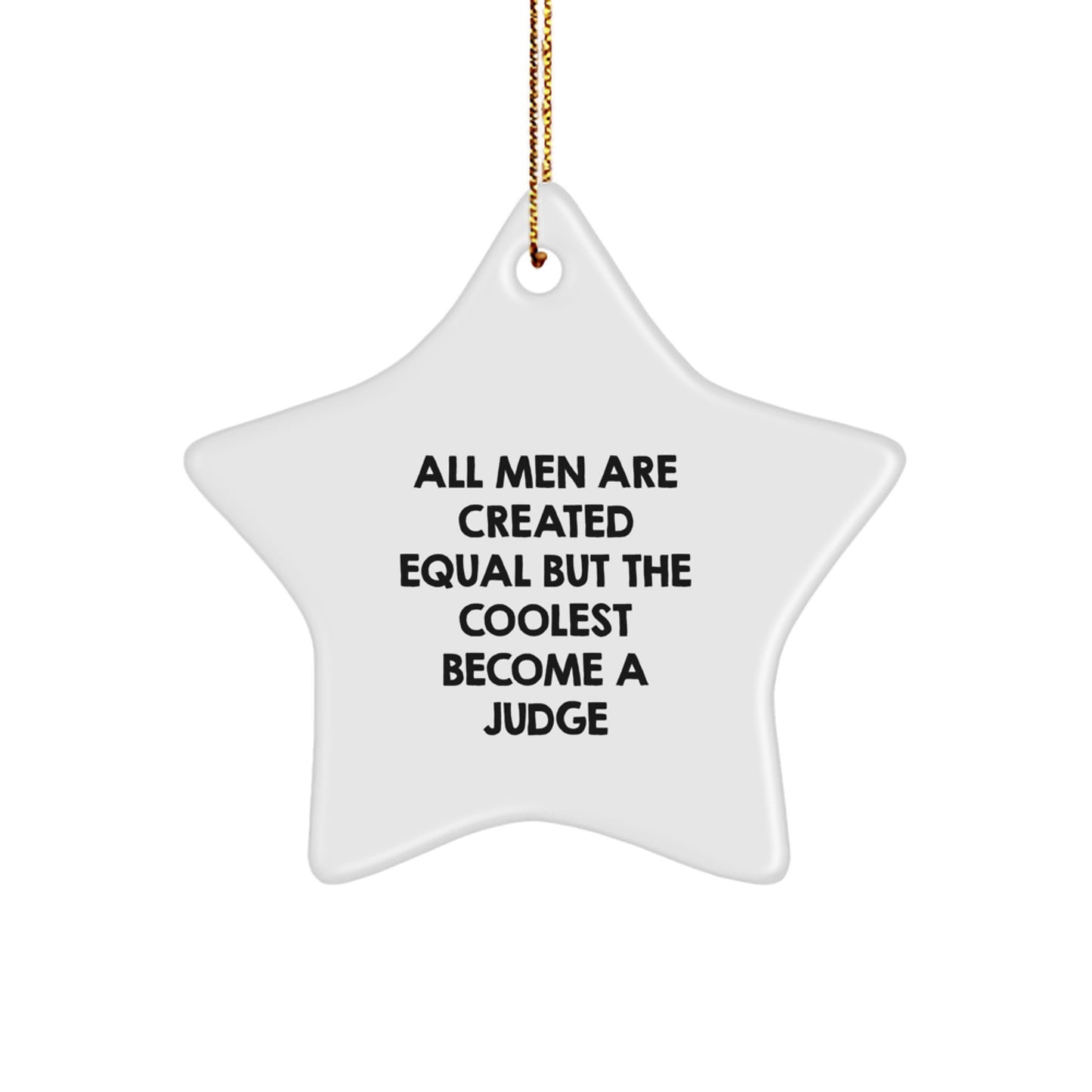 Funny Judge Star Ornament, Gifts from Men to the Coolest Judge, Christmas Unique Gifts for Judge Friends and Family, Star Ornament Judge Quote - Image 1