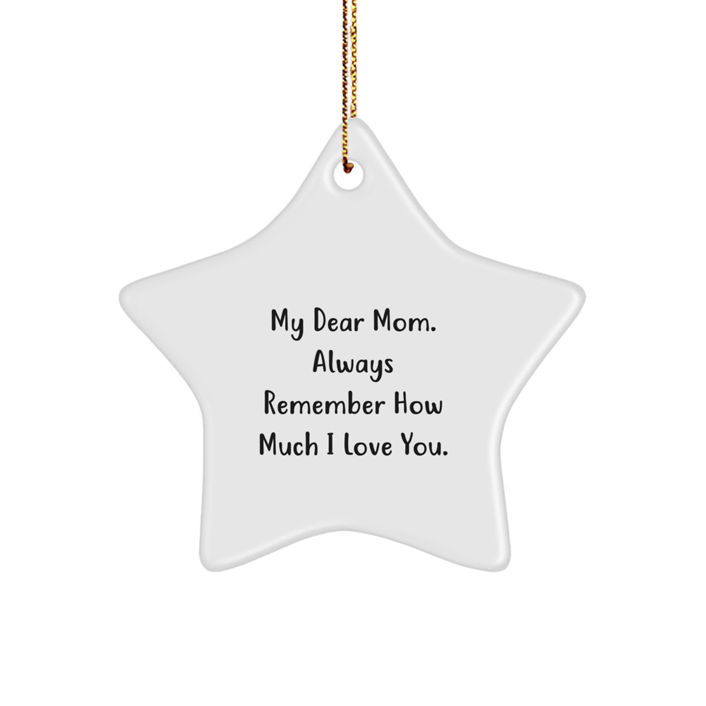 Funny Mom Gifts from Family, Star Ornament for Mom, 'My Dear Mom Always Remember How Much I Love You' Christmas Unique Gifts - Image 1