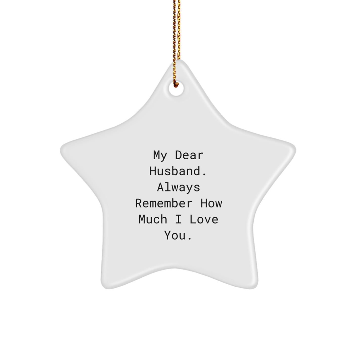 Funny Husband Christmas Unique Gifts from Wife Star Ornament, 'My Dear Husband. Always Remember How Much I Love You.' - Image 1