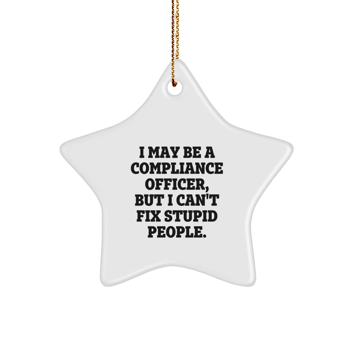 Funny Compliance Officer Gifts for Men - I May Be A 'Compliance Officer, But I'm a Star' White Star Ornament, Christmas Unique Office Decor - Image 1
