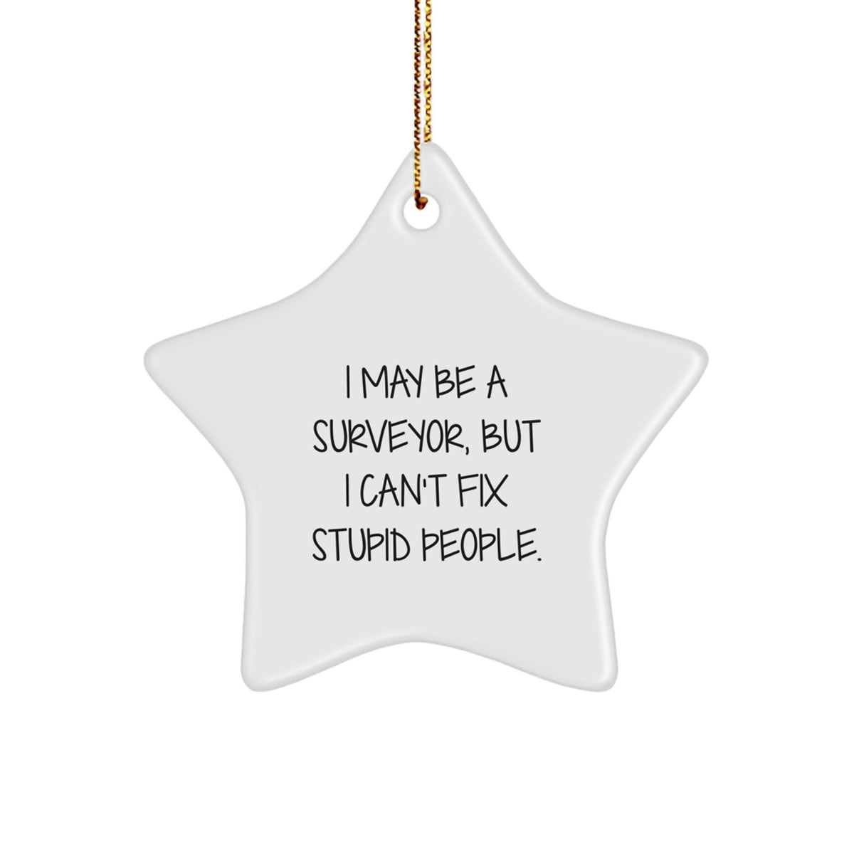 For Him Surveyor Keepsake Christmas Ornament I May Be a Surveyor Gift - Image 1