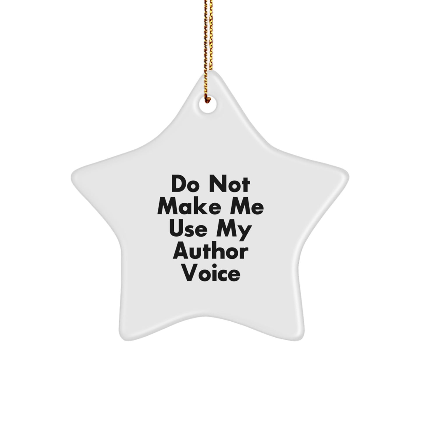 Funny Author Gifts from Friends, Christmas Unique Star Ornament with 'Do Not Make Me Use My Author Voice', Perfect for Authors Men Women - Image 1