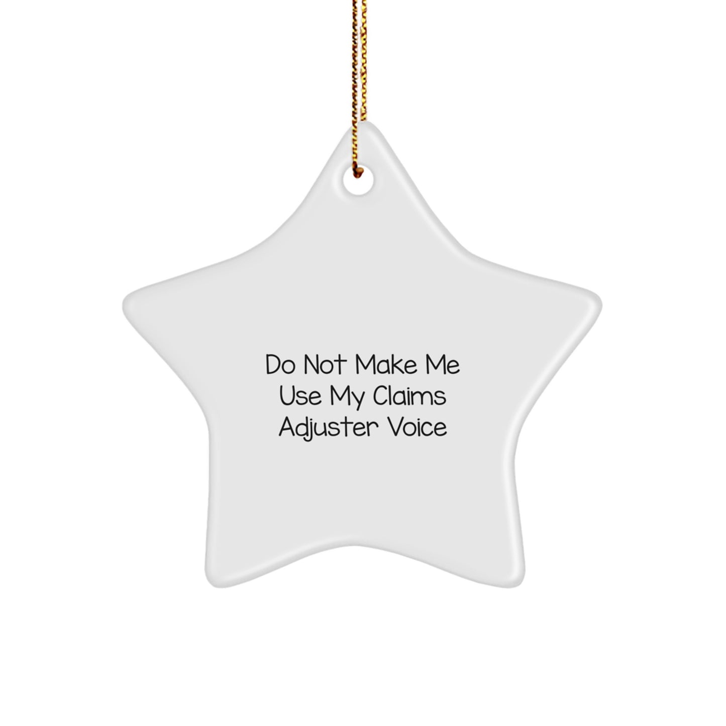 Claims Adjuster Gifts, Funny Star Ornament, Christmas Unique Gifts from Friends, Gifts for Claims Adjusters, Do Not Make Me Use My 'Claims Adjuster' Voice Humor - Image 1