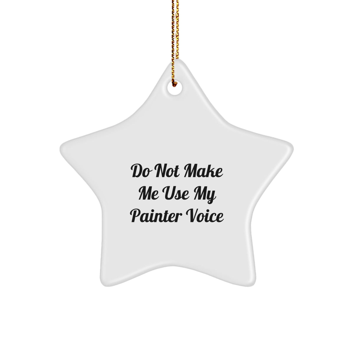 Painter Christmas Ornament Gift for Him - Do Not Make Me Use My Painter - Image 1