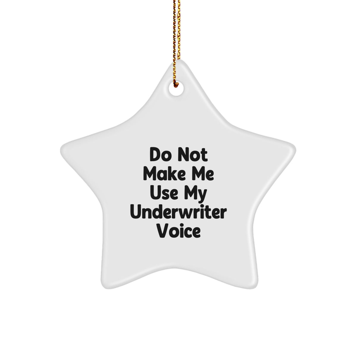 Funny Underwriter Gifts from Friends for Underwriter, Unique Star Ornament, Do Not Make Me Use My Underwriter Voice, Star Shaped White Decor, Christmas Unique Gifts - Image 1